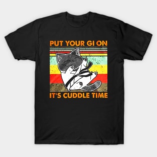 Put Your Gi On It's Cuddle Time T-Shirt